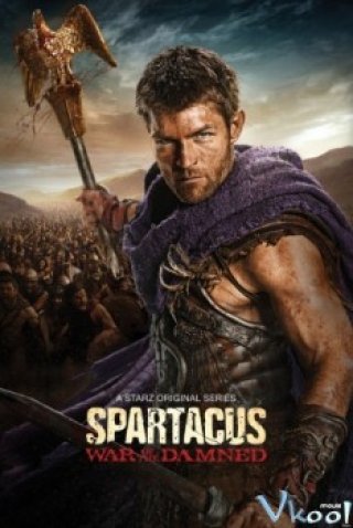 Spartacus Phần 3: Cuộc Chiến Nô Lệ (Spartacus Season 3: War Of The Damned 2013)