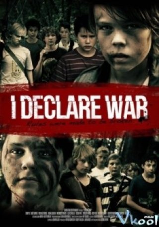 Tuyên Bố Chiến Tranh (I Declare War 2012)