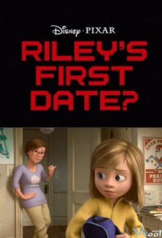 Những Mảnh Ghép Cảm Xúc: Buổi Hẹn Đầu Của Riley (Inside Out Short Film: Riley's First Date)