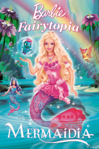 Barbie Nàng Tiên Cá (Barbie Fairytopia: Mermaidia)