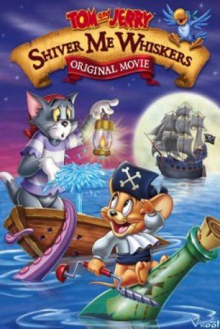 Tom Và Jerry: Nỗi Sợ Hãi Của Tom (Tom And Jerry In Shiver Me Whiskers 2006)