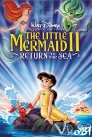Nàng Tiên Cá 2: Trở Về Biển Cả (The Little Mermaid Ii: Return To The Sea)