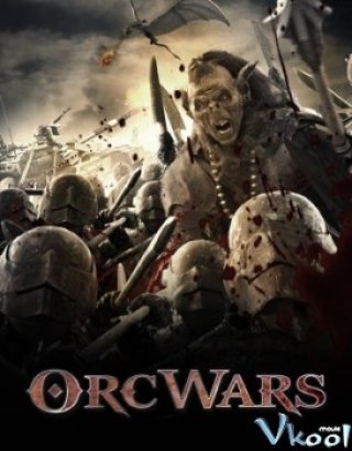 Cuộc Chiến Chống Quái Vật (Orc Wars 2013)