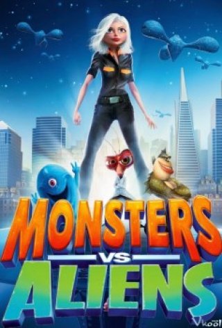 Quái Vật Ác Chiến Người Hành Tinh (Monsters Vs Aliens 2009)