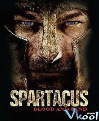 Spartacus: Máu Và Cát (Spartacus: Blood And Sand)