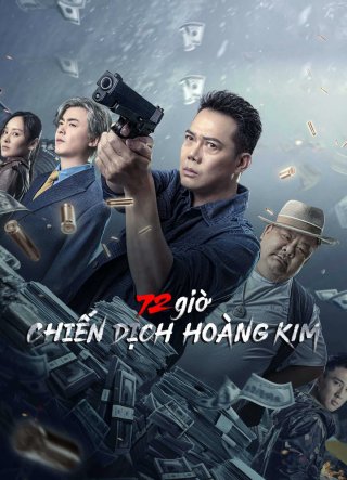 72 giờ: Chiến Dịch Hoàng Kim (72 hour golden operation 2023)