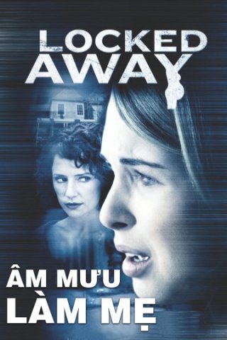 Âm Mưu Làm Mẹ (Locked Away 2010)