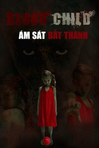 Ám Sát Bất Thành (Blood Child 2018)