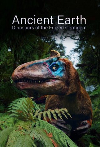 Ancient Earth: Dinosaurs of the Frozen Continent (Ancient Earth: Dinosaurs of the Frozen Continent 2022)
