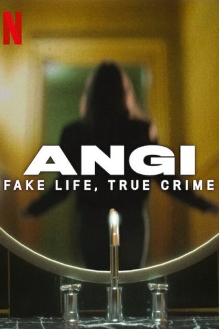 Angi: Cuộc sống giả, tội ác thật (Angi: Fake Life, True Crime 2025)