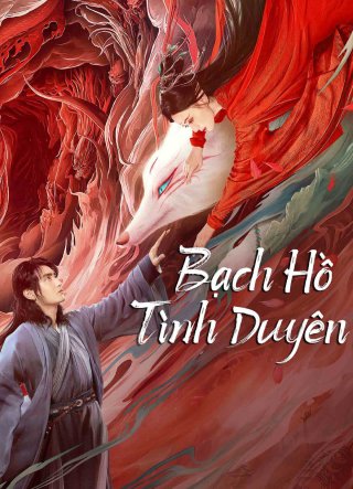 Bạch Hồ: Tình Duyên (White Fox 2023)