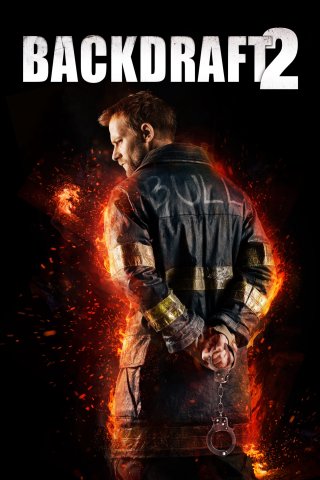 Backdraft 2 (Backdraft 2 2019)