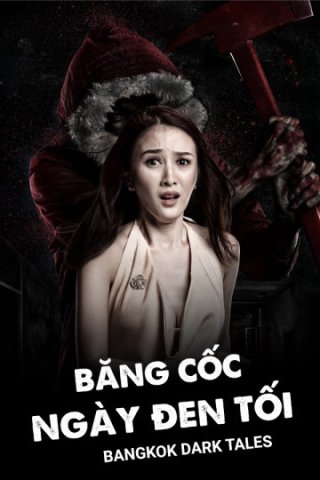 Băng Cốc Ngày Đen Tối (Bangkok Dark Tales 2019)