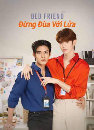 Bed Friend: Đừng Đùa Với Lửa (Bed friend 2023)