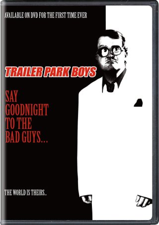 Bộ ba trộm cắp: Chúc kẻ xấu ngủ ngon (Trailer Park Boys: Say Goodnight to the Bad Guys 2008)