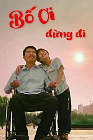 Bố Ơi, Đừng Đi (The Called of Love 2017)