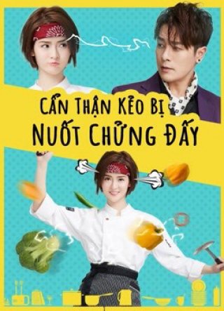 Cẩn Thận Kẻo Bị Nuốt Chửng Đấy (Delicious Lovers 2018)