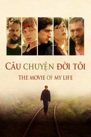 Câu Chuyện Đời Tôi (The Movie of My Life 2017)