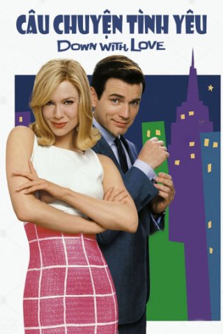 Câu Chuyện Tình Yêu (Down With Love 2003)