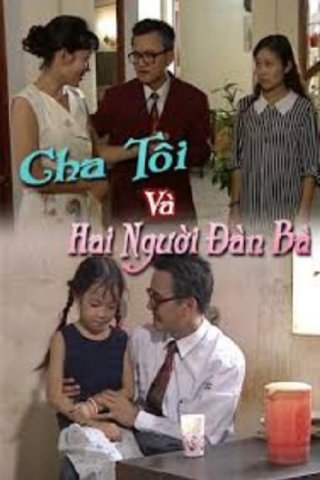 Cha Tôi Và Hai Người Đàn Bà (My Father and His Two Women 1996)