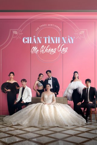 Chân Tình Này Mẹ Không Ưng (The Three GentleBros 2022)