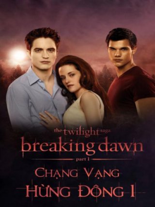 Chạng vạng: Hừng đông: Phần 1 (The Twilight Saga: Breaking Dawn: Part 1 2011)