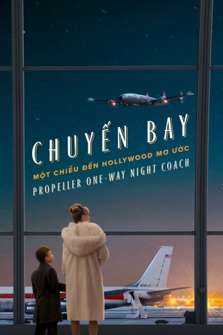 Chuyến Bay Một Chiều Đến Hollywood Mơ Ước (Propeller One-Way Night Coach 2026)
