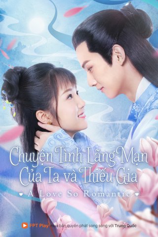 Chuyện Tình Lãng Mạn Của Ta Và Thiếu Gia (A Love So Romantic 2020)