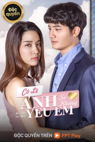 Có Lẽ Anh Sẽ Không Yêu Em (In Time With You 2021)