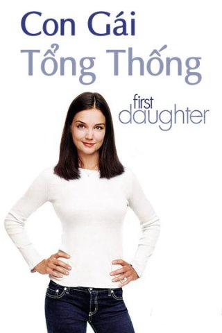 Con Gái Tổng Thống (First Daughter 2004)