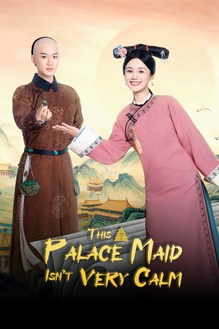Cung Nữ Này Không Mấy Bình Tĩnh (This Palace Maid Isn't Very Calm 2026)