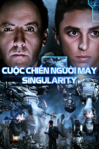 Cuộc Chiến Của Người Máy (Singularity 2017)
