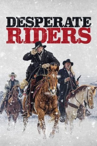 Cuộc Giải Cứu Đẫm Máu (Desperate Riders 2022)