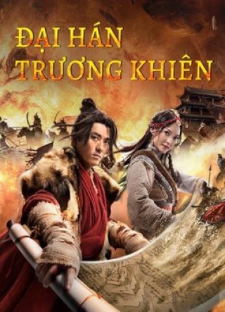 Đại Hán Trương Khiên (The legend of Zhang Qian 2021)