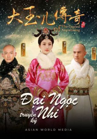 Đại Ngọc Nhi Truyền Kỳ (The Legend of Xiao Zhuang 2017)