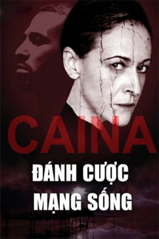 Đánh Cược Mạng Sống (Caina 2016)