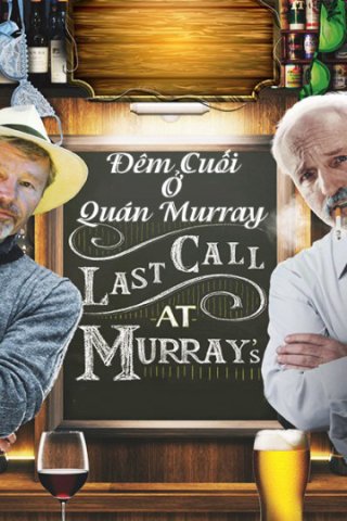 Đêm Cuối Ở Quán Murray (Last Call At Murray's 2016)