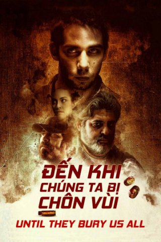 Đến Khi Chúng Ta Bị Chôn Vùi (Until They Bury Us All 2019)