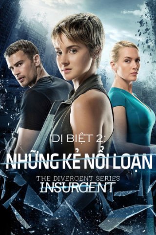 Dị Biệt 2: Những Kẻ Nổi Loạn (The Divergent Series: Insurgent 2015)