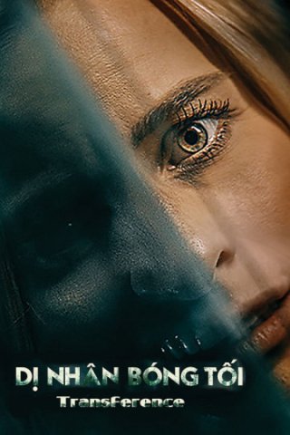 Dị Nhân Bóng Tối (Transference 2020)