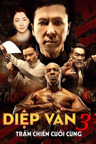 Diệp Vấn 3: Trận Chiến Cuối Cùng (Ip Man 3 2015)