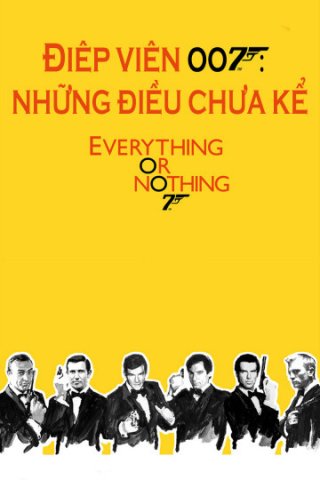 Điệp Viên 007: Những Điều Chưa Kể (Everything or Nothing: Untold Story 007 2012)