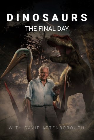 Dinosaurs: The Final Day with David Attenborough (Dinosaurs: The Final Day with David Attenborough 2022)