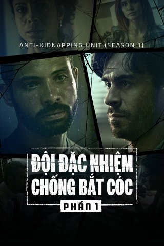 Đội Đặc Nhiệm Chống Bắt Cóc (Phần 1) (Anti-Kidnapping Unit (Season 1) 2019)