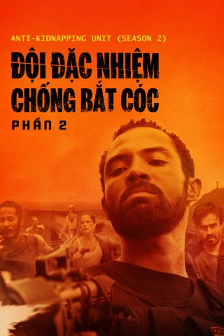 Đội Đặc Nhiệm Chống Bắt Cóc - Phần 2 (Anti-Kidnapping Unit (Season 2) 2020)