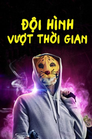 Đội Hình Vượt Thời Gian (Mega Time Squad 2018)