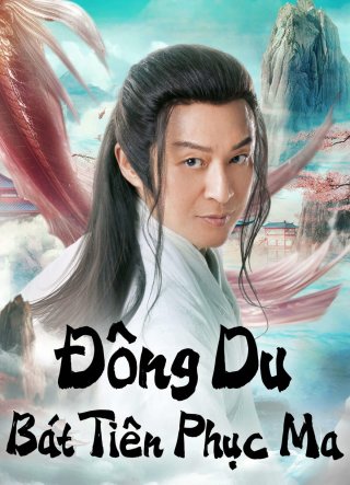 Đông Du Bát Tiên Phục Ma (Travel to the east 2023)