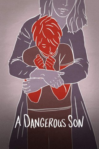 Đứa Con Trai Nguy Hiểm (A Dangerous Son 2018)