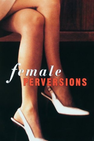 Dục Vọng Nữ Giới (Female Perversions 1997)