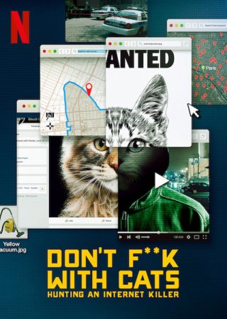 Đừng đùa với mèo: Săn lùng kẻ sát nhân trên mạng (Don't F**k with Cats: Hunting an Internet Killer 2019)
